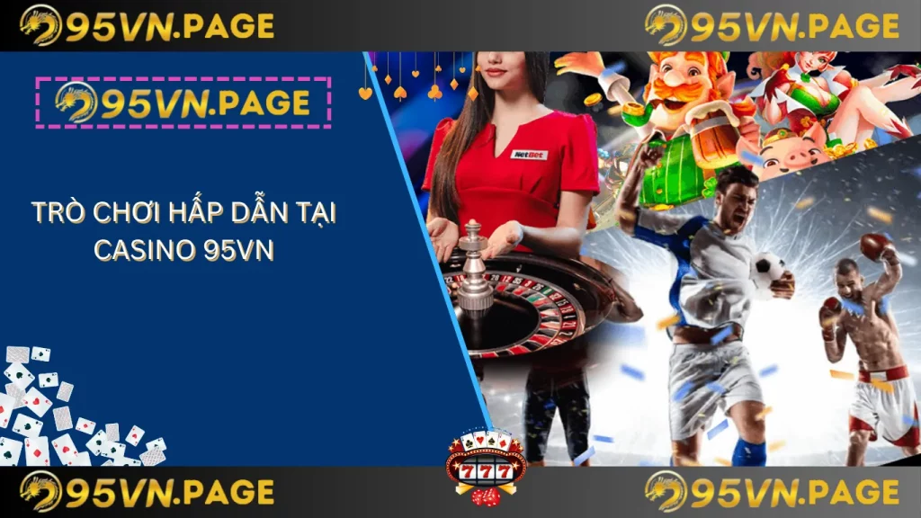 Trò chơi hấp dẫn tại casino 95vn