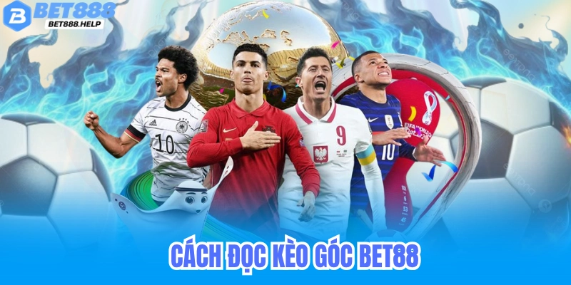 cách đọc kèo góc bet88 không bao giờ sai