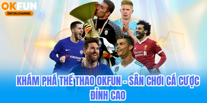 khám phá thể thao okfun kèo cược đẳng cấp