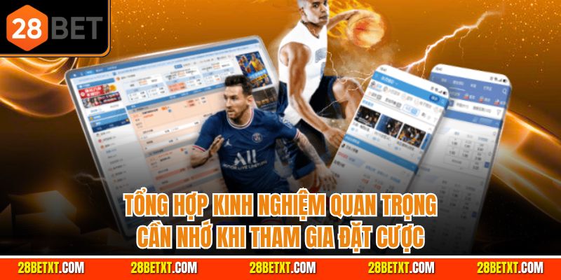 tổng hợp kinh nghiệm quan trọng khi tham gia kèo châu á 28bet